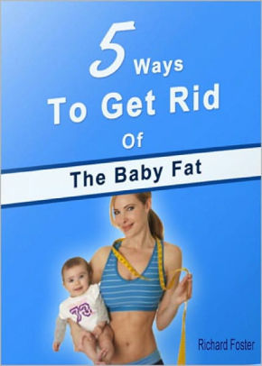 5 Ways To Get Rid Of The Baby Fat Discover The Facts Aaa By Bdp Nook Book Ebook Barnes Noble