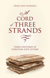 Title: A Cord of Three Strands, Author: Diana Lynn Severance