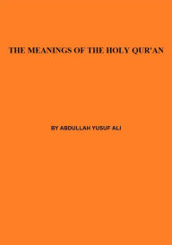 Title: THE MEANINGS OF THE HOLY QUR'AN, Author: Abdullah Yusuf Ali