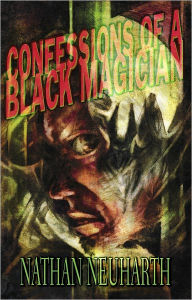 Title: Confessions of a Black Magician, Author: Nathan Neuharth