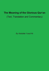 Title: The Meaning of the Glorious Qur'an (Text, Translation and Commentary), Author: Abdullah Yusuf Ali