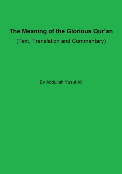 The Meaning of the Glorious Qur'an (Text, Translation and Commentary)