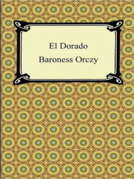 Title: El Dorado, Author: Baroness Orczy