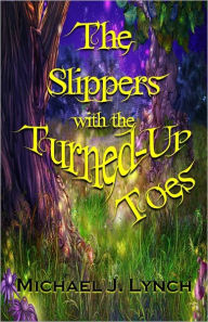 Title: The Slippers with the Turned-Up Toes, Author: Michael Lynch