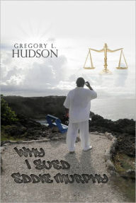 Title: Why I Sued Eddie Murphy, Author: Gregory L. Hudson