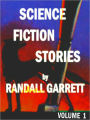 Science Fiction Stories by Randall Garrett: Volume 1 (Illustrated)