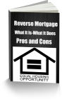 Reverse Mortgage-What It Is-What It Does Pros and Cons