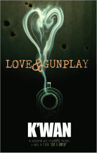 Title: Love & Gunplay: a novelette, Author: K'wan