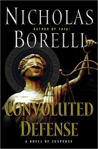 Title: A Convoluted Defense, Author: Nicholas Borelli