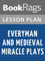 Title: Everyman, and Medieval Miracle Plays by Anonymous Lesson Plans, Author: BookRags