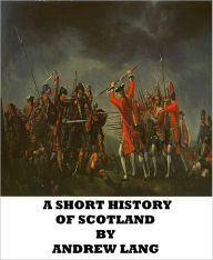 Title: A Short History of Scotland, Author: ANDREW LANG