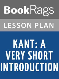 Title: Kant: A Very Short Introduction by Roger Scruton Lesson Plans, Author: BookRags