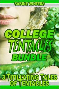 Title: College Tentacles Bundle (Tentacle Sex Erotica), Author: Sabine Winters