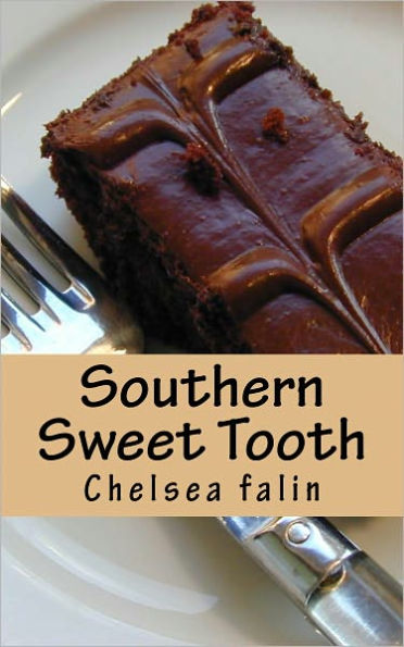 Southern Sweet Tooth: The Southern Dessert Cookbook