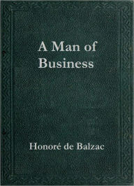 Title: A Man of Business, Author: Honore de Balzac