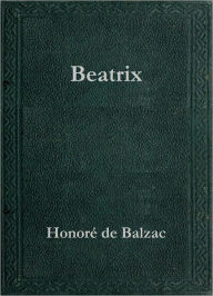 Title: Beatrix, Author: Honore de Balzac