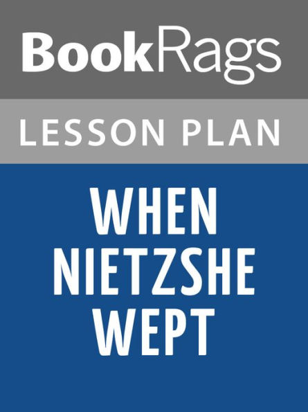 When Nietzsche Wept by Irvin D. Yalom Lesson Plans
