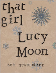 Title: That Girl Lucy Moon, Author: Amy Timberlake