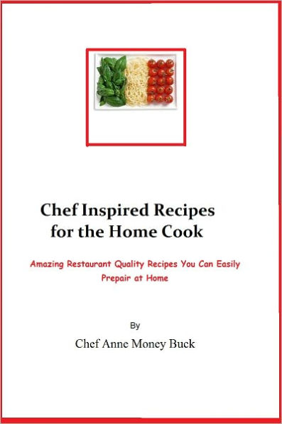 Chef Inspired Recipes for the Home Cook