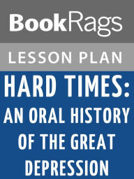 Title: Hard Times; an Oral History of the Great Depression by Studs Terkel Lesson Plans, Author: BookRags