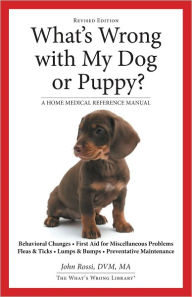 Title: What's Wrong With My Dog or Puppy?, Author: Dr. John Rossi