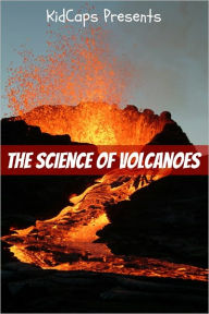 Title: The Science of Volcanoes, Author: KidCaps