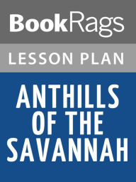 Title: Anthills of the Savannah by Chinua Achebe Lesson Plans, Author: BookRags