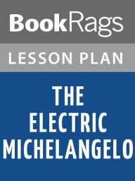 Title: The Electric Michelangelo by Sarah Hall Lesson Plans, Author: BookRags