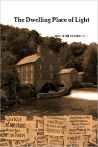 Title: The Dwelling Place of Light, Author: Winston Churchill