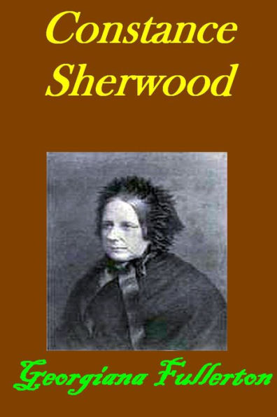 Constance Sherwood, An Autobiography Of The Sixteenth Century(with active TOC)