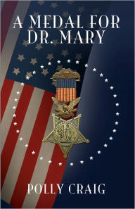 Title: A Medal for Dr. Mary, Author: Polly Craig