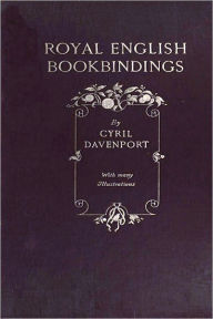 Title: Royal English Bookbindings (Illustrated with active TOC), Author: Cyril James Humphries Davenport