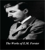 Title: The Works of E.M. Forster (Illustrated), Author: E. M. Forster