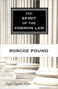 Title: The Spirit of the Common Law, Author: Roscoe Pound