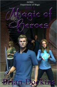 Title: Magic of Heroes (Department of Magic Book 4), Author: Brian Dockins