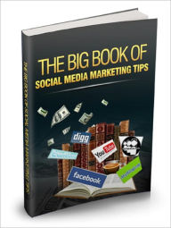 Title: The Big Book Of Social Media Marketing Tips, Author: Mike Morley