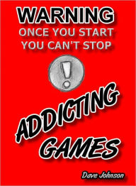 Title: Addicting Games, Author: Dave Johnson