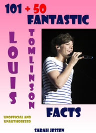 Title: 101 + 50 Fantastic Louis Tomlinson Facts, Author: Sarah Jessen