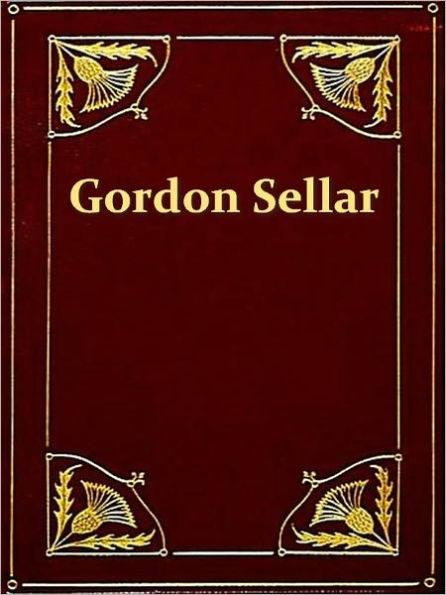 The Narrative of Gordon Sellar Who Emigrated to Canada in 1825