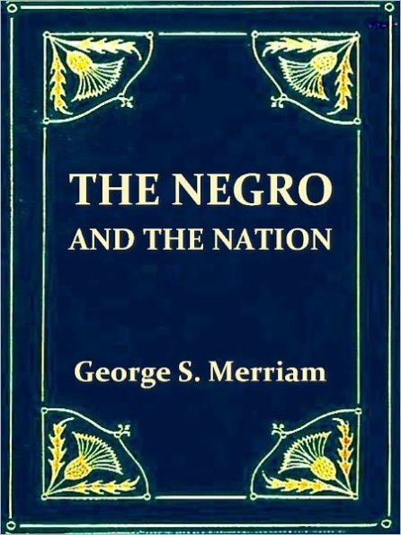 The Negro and the Nation, A History of American Slavery and Enfranchisement