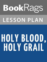 Title: Holy Blood, Holy Grail by Michael Baigent Lesson Plans, Author: BookRags
