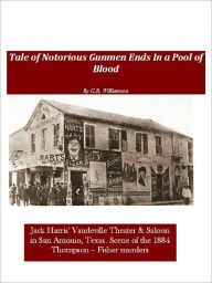 Title: Tale of Notorious Gunmen Ends In a Pool of Blood, Author: G.R. Williamson