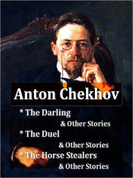 Title: Three Collections of CHEKHOV Stories — The Darling and Other Stories, The Duel and Other Stories, & The Horse Stealers and Other Stories, Author: Anton Chekhov