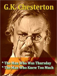 Title: Two G.K. CHESTERTON Classics — The Man Who Was Thursday, & The Man Who Knew Too Much, Author: G. K. Chesterton