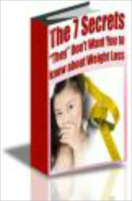 Title: The 7 Secrets “They” Don't Want YOU to Know About Weight Loss, Author: James Rayman