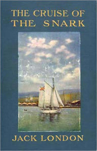 Title: The Cruise of the Snark: A Biography, Nautical, Travel Classic By Jack London! AAA+++, Author: Jack London