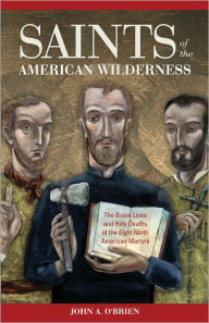 Title: Saints of the American Wilderness, Author: Fr. John A. O'Brien