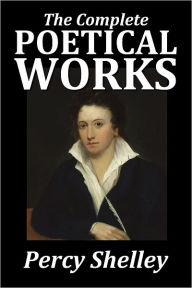 Title: The Complete Poetical Works of Percy Bysshe Shelley, Author: Percy Bysshe Shelley