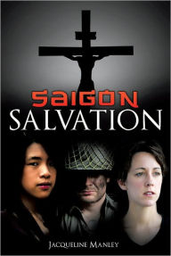 Title: SAIGON SALVATION, Author: Jacqueline Manley