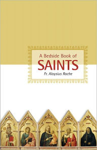 Title: Bedside Book of Saints, A, Author: Rev. Aloysius Roche